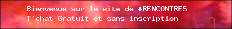 Bienvenue sur le forum de #Rencontres Index du Forum