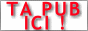 Demande de pub gratuite ici